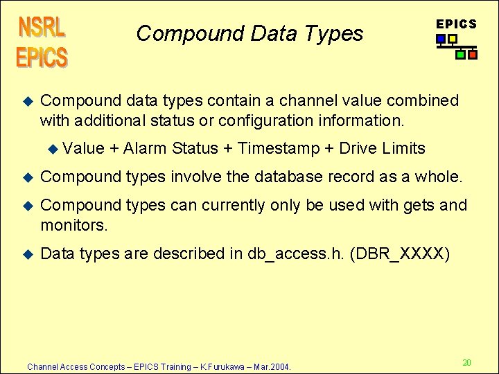 Compound Data Types u EPICS Compound data types contain a channel value combined with
