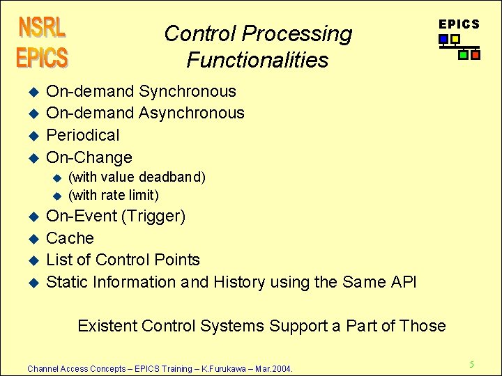 Control Processing Functionalities u u On-demand Synchronous On-demand Asynchronous Periodical On-Change u u u