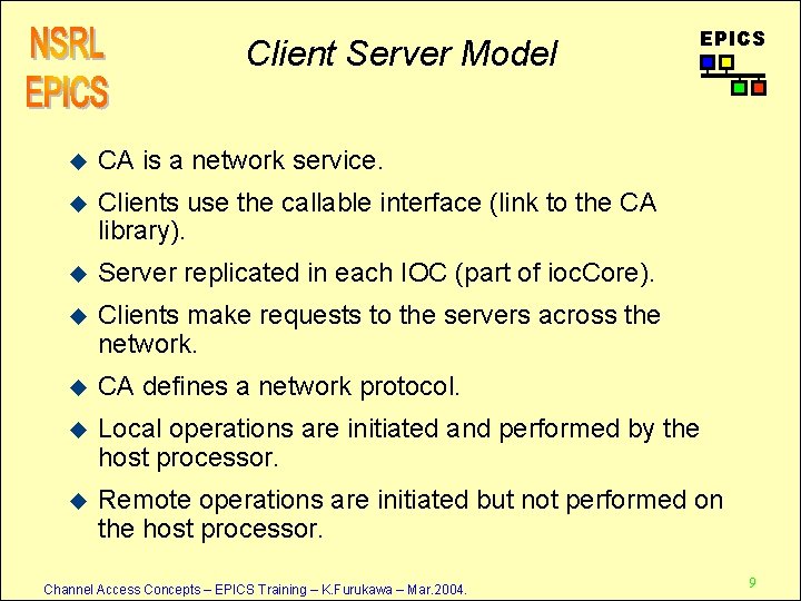 Client Server Model EPICS u CA is a network service. u Clients use the