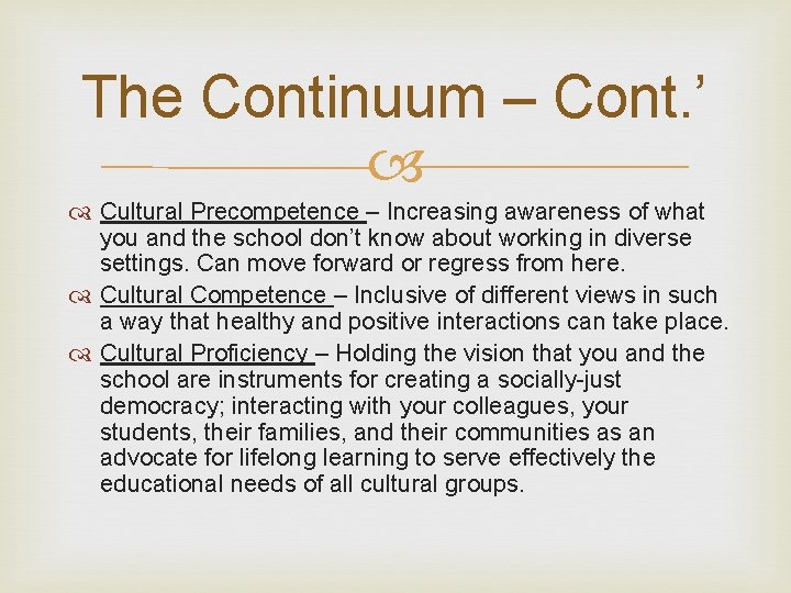 The Continuum – Cont. ’ Cultural Precompetence – Increasing awareness of what you and