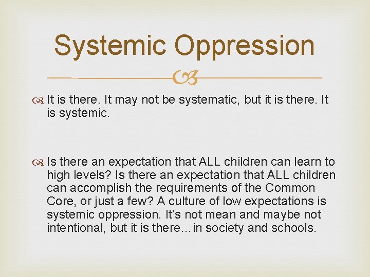 Systemic Oppression It is there. It may not be systematic, but it is there.