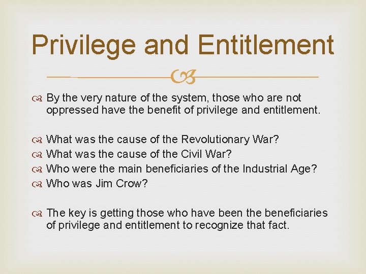 Privilege and Entitlement By the very nature of the system, those who are not