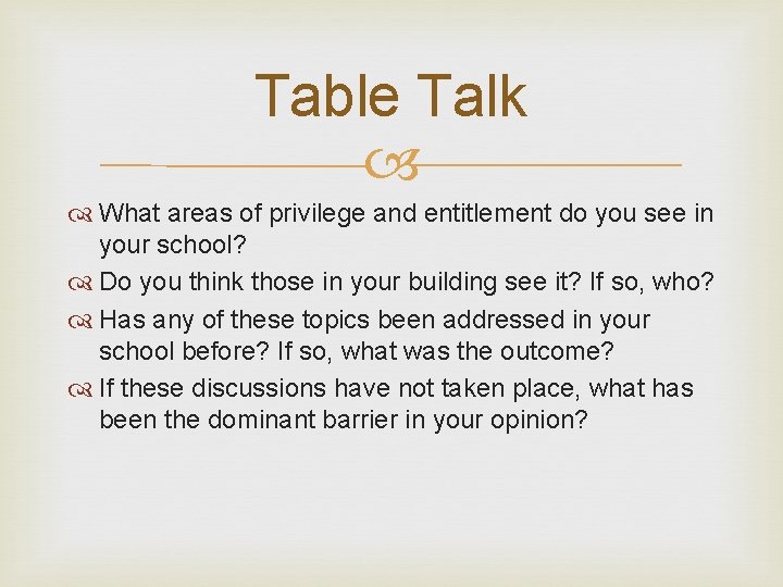 Table Talk What areas of privilege and entitlement do you see in your school?