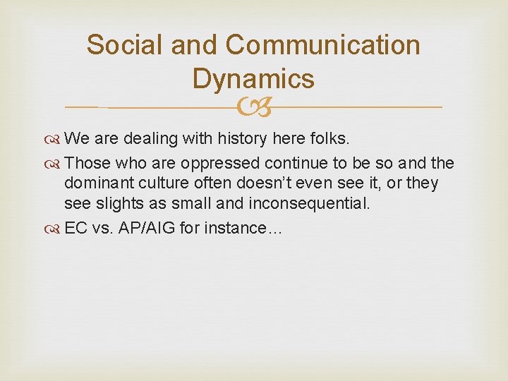 Social and Communication Dynamics We are dealing with history here folks. Those who are