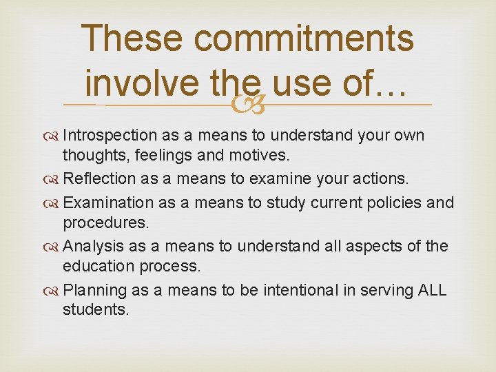 These commitments involve the use of… Introspection as a means to understand your own