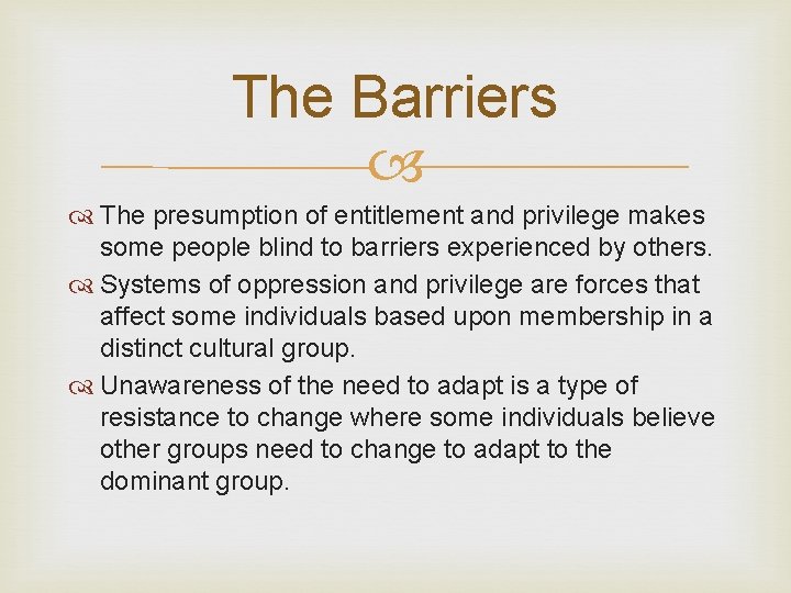 The Barriers The presumption of entitlement and privilege makes some people blind to barriers