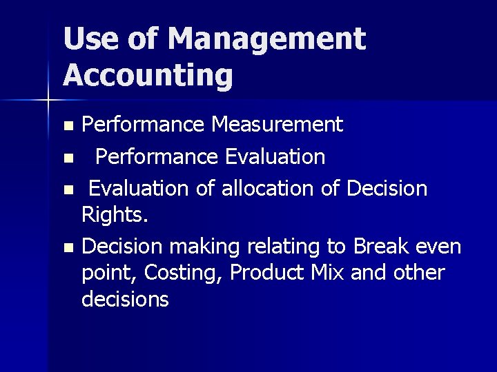 Use of Management Accounting Performance Measurement n Performance Evaluation n Evaluation of allocation of