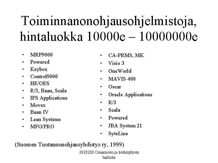 Toiminnanonohjausohjelmistoja, hintaluokka 10000 e – 10000000 e • • • MRP 9000 Powered Keybox