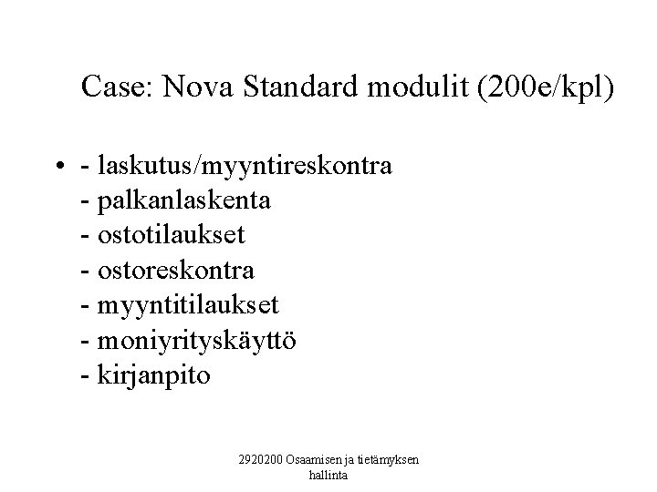 Case: Nova Standard modulit (200 e/kpl) • - laskutus/myyntireskontra - palkanlaskenta - ostotilaukset -