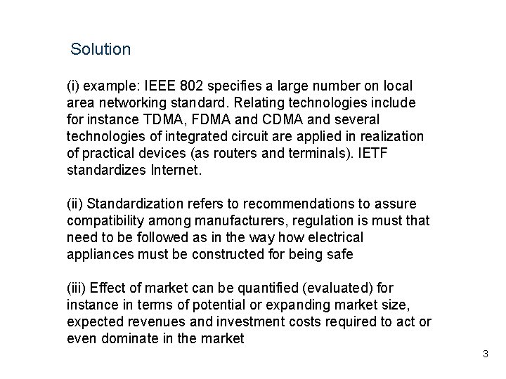 Solution (i) example: IEEE 802 specifies a large number on local area networking standard.