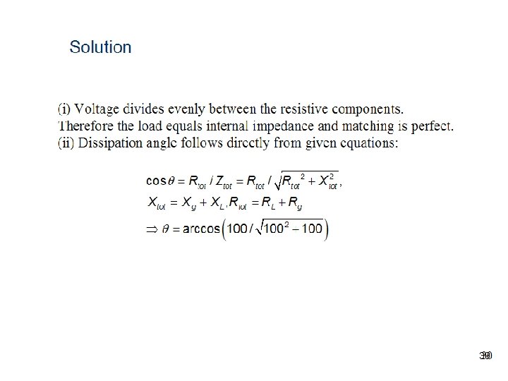 Solution (i) Voltage divides evenly between the resistive components. Therefore the load equals internal