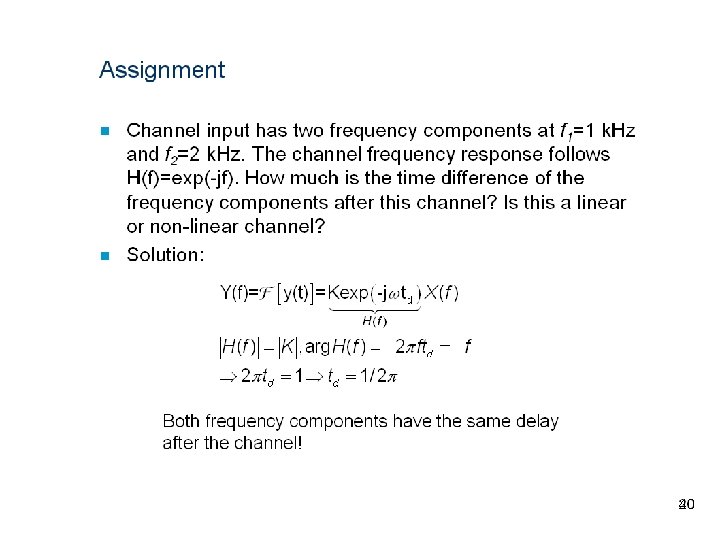 Assignment n n Channel input has two frequency components at f 1=1 k. Hz