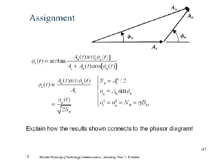 Assignment Explain how the results shown connects to the phasor diagram! 47 