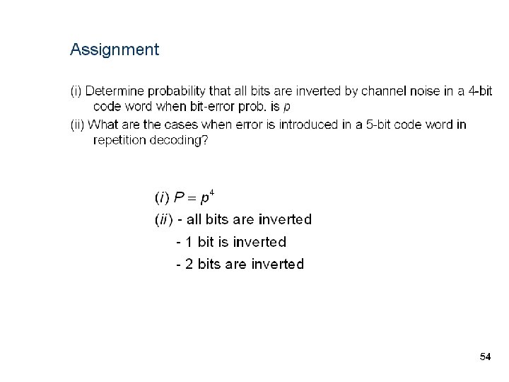 Assignment (i) Determine probability that all bits are inverted by channel noise in a