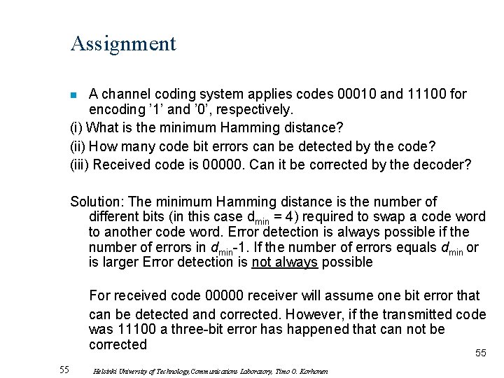 Assignment A channel coding system applies codes 00010 and 11100 for encoding ’ 1’