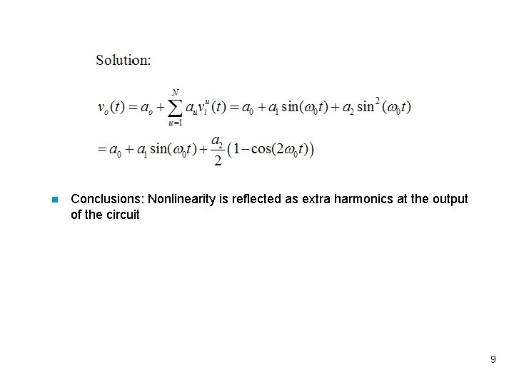 n Conclusions: Nonlinearity is reflected as extra harmonics at the output of the circuit