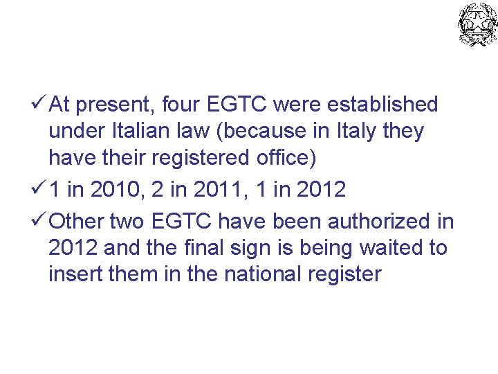 ü At present, four EGTC were established under Italian law (because in Italy they