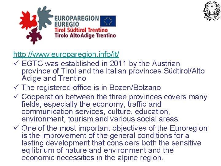 http: //www. europaregion. info/it/ ü EGTC was established in 2011 by the Austrian province