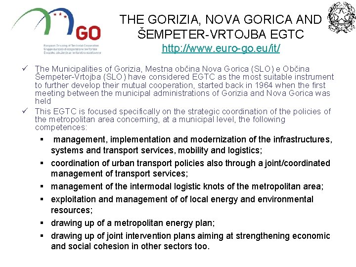 THE GORIZIA, NOVA GORICA AND ŠEMPETER-VRTOJBA EGTC http: //www. euro-go. eu/it/ ü The Municipalities