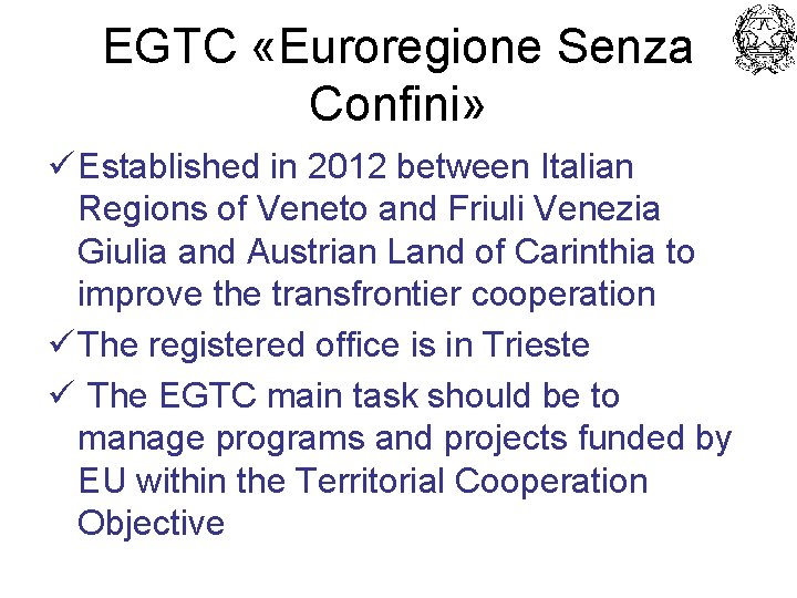 EGTC «Euroregione Senza Confini» ü Established in 2012 between Italian Regions of Veneto and