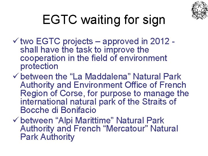 EGTC waiting for sign ü two EGTC projects – approved in 2012 shall have