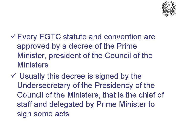 ü Every EGTC statute and convention are approved by a decree of the Prime
