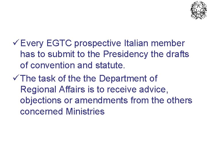 ü Every EGTC prospective Italian member has to submit to the Presidency the drafts