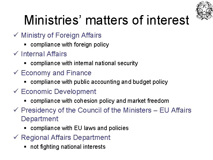 Ministries’ matters of interest ü Ministry of Foreign Affairs § compliance with foreign policy