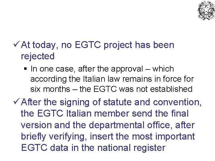ü At today, no EGTC project has been rejected § In one case, after