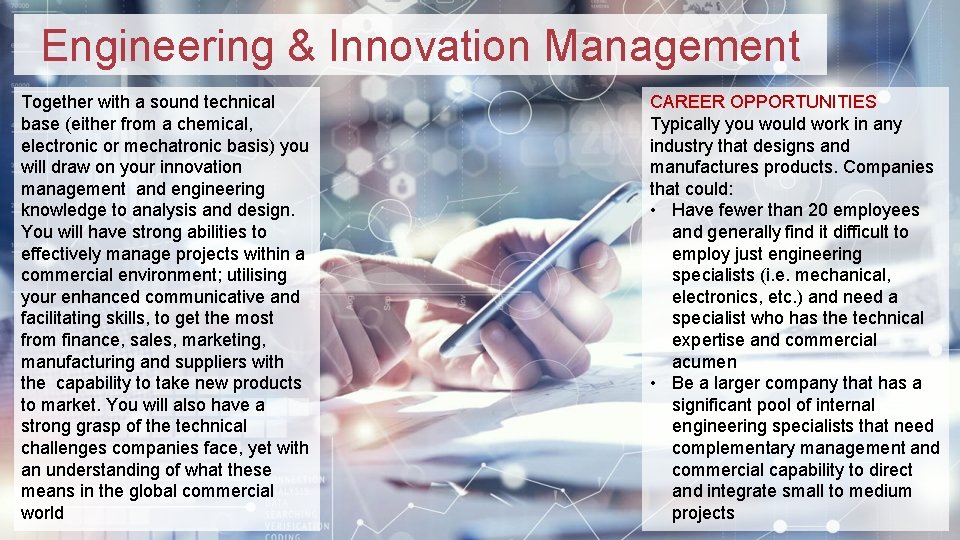 Engineering & Innovation Management Together with a sound technical base (either from a chemical,