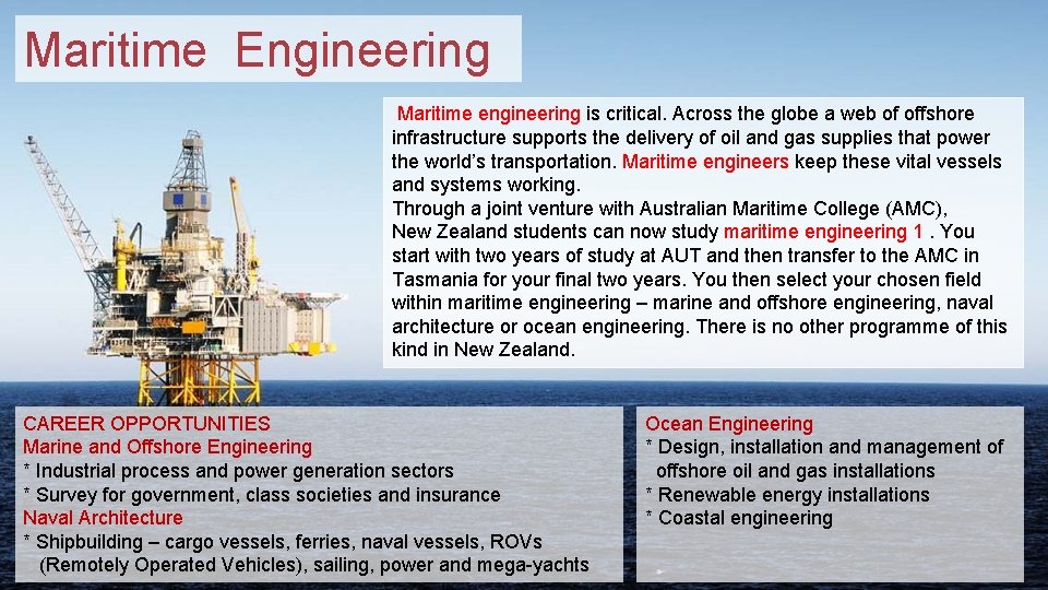 Maritime Engineering Maritime engineering is critical. Across the globe a web of offshore infrastructure