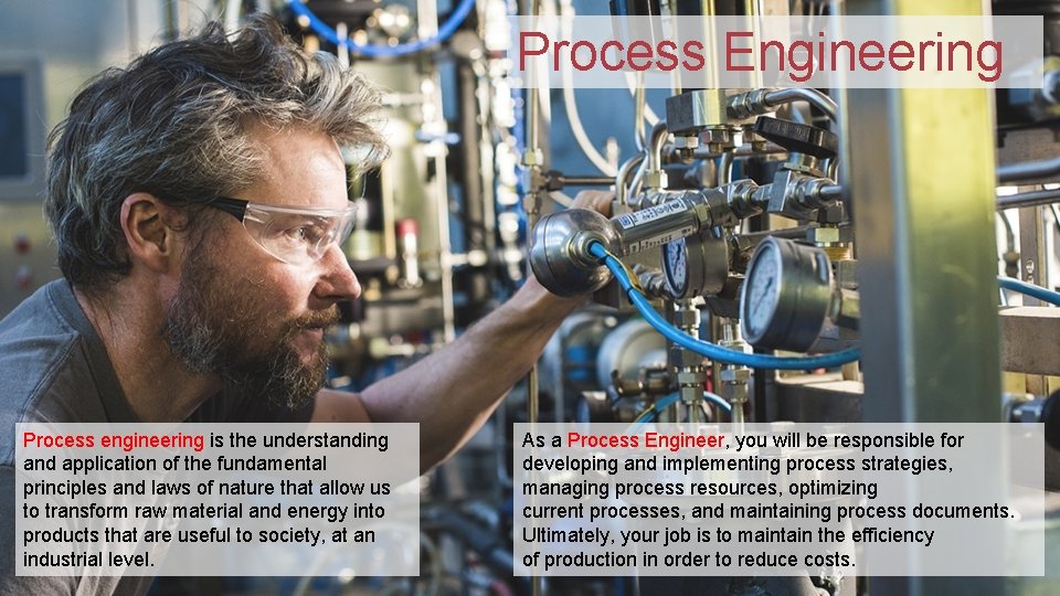 Process Engineering Process engineering is the understanding and application of the fundamental principles and