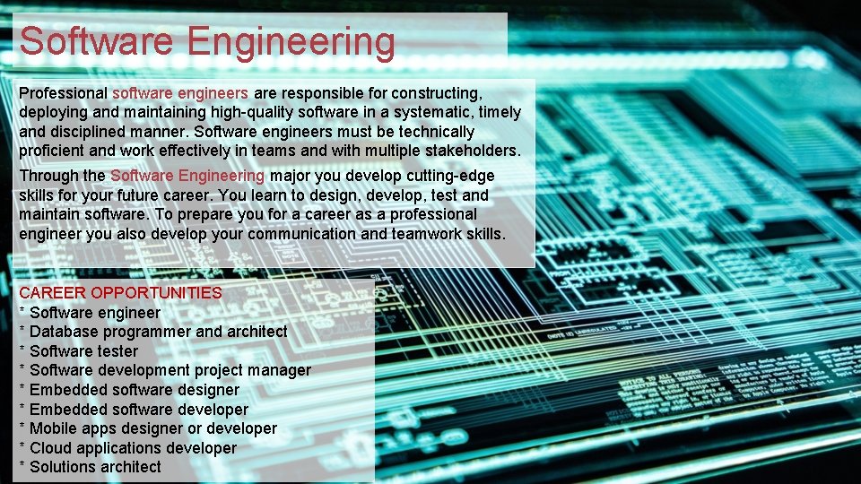 Software Engineering Professional software engineers are responsible for constructing, deploying and maintaining high-quality software