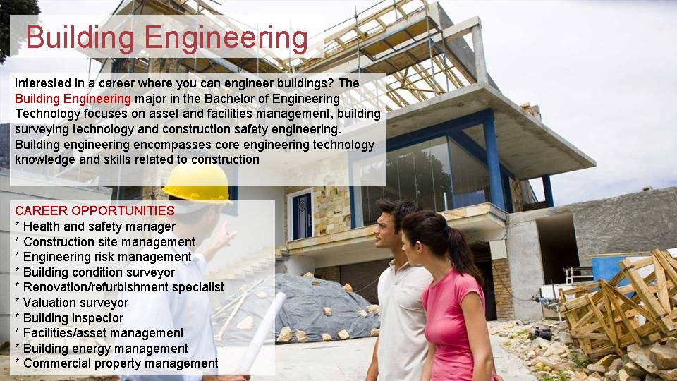 Building Engineering Interested in a career where you can engineer buildings? The Building Engineering