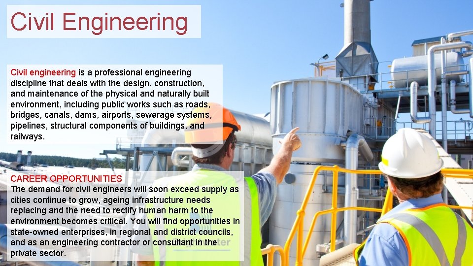 Civil Engineering Civil engineering is a professional engineering discipline that deals with the design,