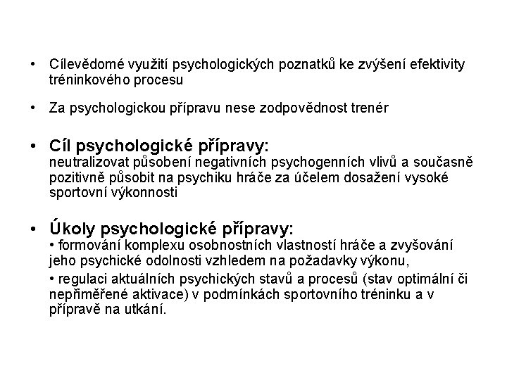  • Cílevědomé využití psychologických poznatků ke zvýšení efektivity tréninkového procesu • Za psychologickou