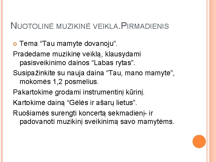 NUOTOLINĖ MUZIKINĖ VEIKLA. PIRMADIENIS Tema “Tau mamyte dovanoju”. Pradedame muzikinę veiklą, klausydami pasisveikinimo dainos