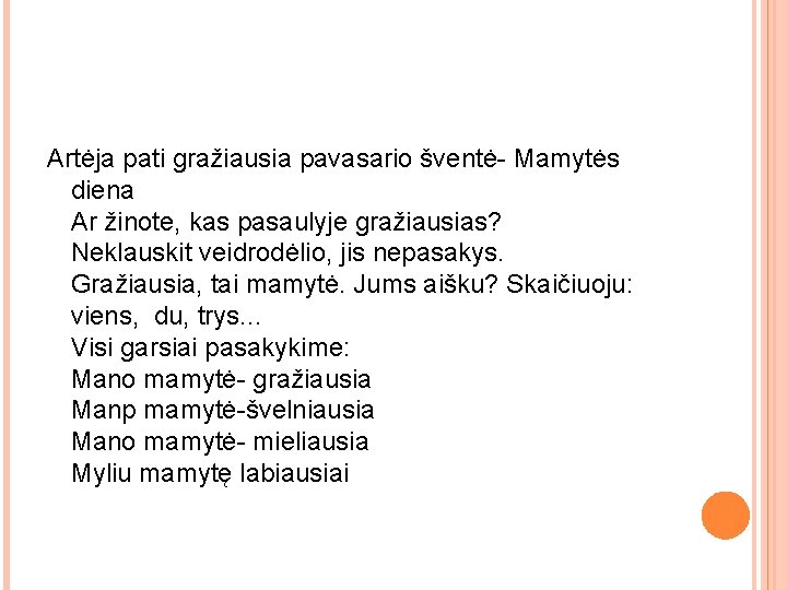 Artėja pati gražiausia pavasario šventė- Mamytės diena Ar žinote, kas pasaulyje gražiausias? Neklauskit veidrodėlio,