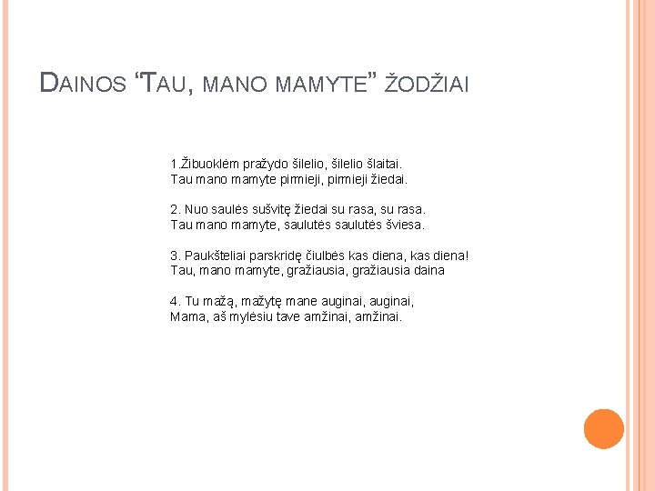 DAINOS “TAU, MANO MAMYTE” ŽODŽIAI 1. Žibuoklėm pražydo šilelio, šilelio šlaitai. Tau mano mamyte