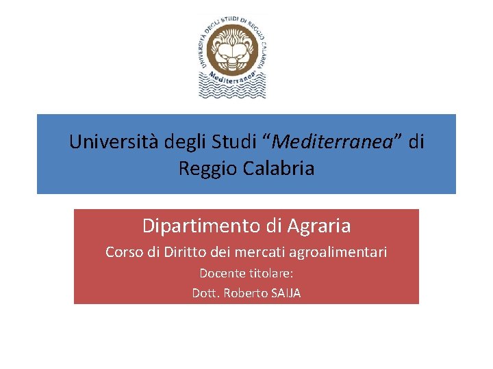 Università degli Studi “Mediterranea” di Reggio Calabria Dipartimento di Agraria Corso di Diritto dei