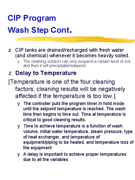 CIP Program Wash Step Cont. z CIP tanks are drained/recharged with fresh water (and