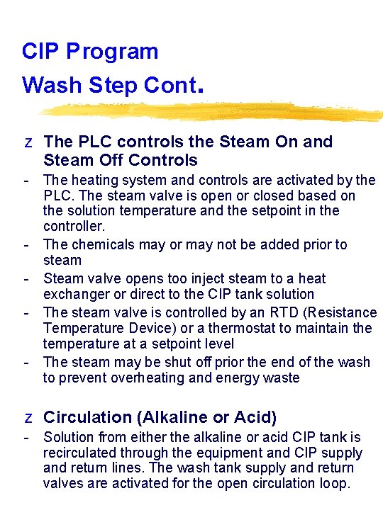 CIP Program Wash Step Cont. z The PLC controls the Steam On and Steam