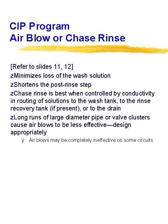 CIP Program Air Blow or Chase Rinse [Refer to slides 11, 12] z. Minimizes