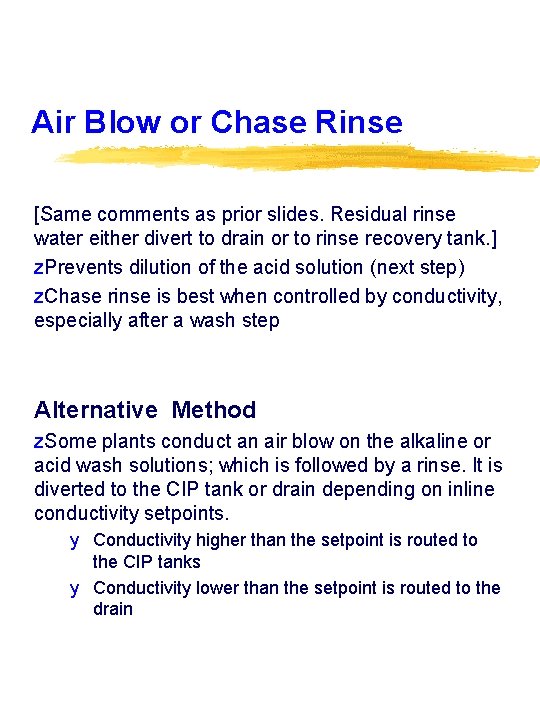 Air Blow or Chase Rinse [Same comments as prior slides. Residual rinse water either