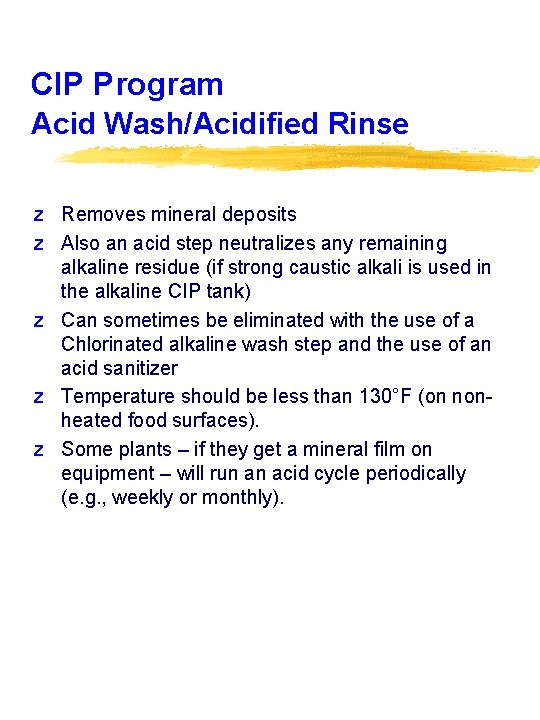 CIP Program Acid Wash/Acidified Rinse z Removes mineral deposits z Also an acid step