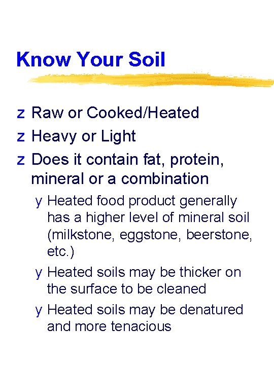 Know Your Soil z Raw or Cooked/Heated z Heavy or Light z Does it