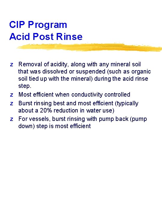 CIP Program Acid Post Rinse z Removal of acidity, along with any mineral soil