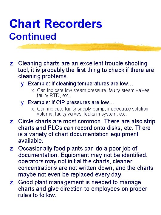 Chart Recorders Continued z Cleaning charts are an excellent trouble shooting tool; it is