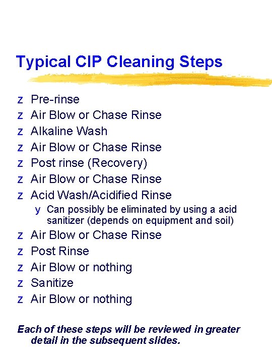 Typical CIP Cleaning Steps z z z z Pre-rinse Air Blow or Chase Rinse