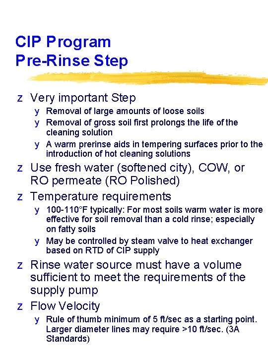 CIP Program Pre-Rinse Step z Very important Step y Removal of large amounts of